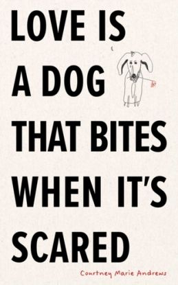 Love Is a Dog That Bites When It's Scared