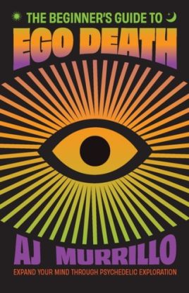 The Beginner's Guide to Ego Death