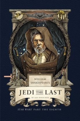 William Shakespeare's Jedi the Last: Star Wars Part the Eighth