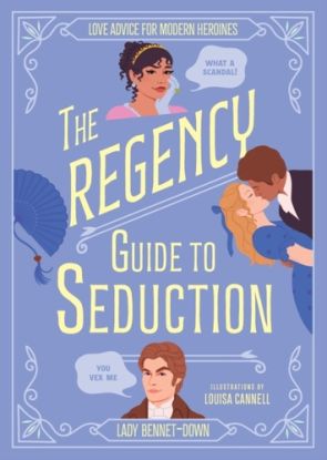 The Regency Guide to Seduction