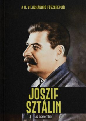 Joszif Sztálin - Az acélember