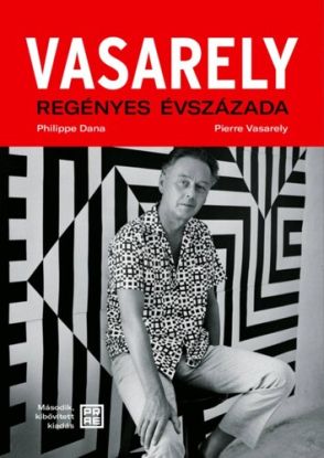 Vasarely regényes évszázada - második, bővített kiadás