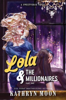 Lola & the Millionaires: Part One - Sweetverse 2