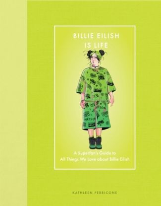 Billie Eilish Is Life