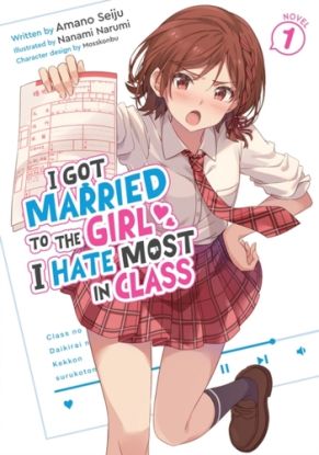 I Got Married to the Girl I Hate Most in Class (Light Novel) Vol. 1