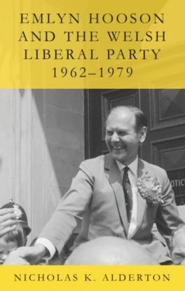 Emlyn Hooson and the Welsh Liberal Party, 1962-1979