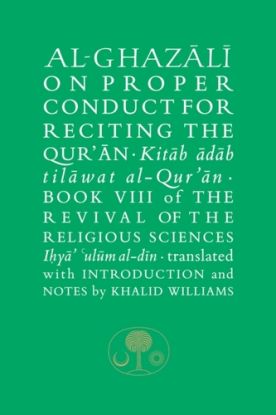 Al-Ghazali on Proper Conduct for Reciting the Qur’an