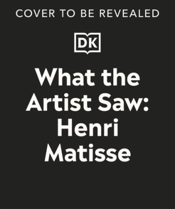 What the Artist Saw Henri Matisse