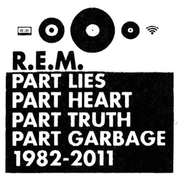 R.E.M. - Part Lies, Part Heart, Part Truth, Part Garbage 1982 - 2011 2CD