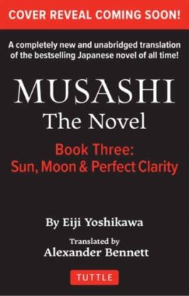 Musashi: Book Three - Moon, Sun & Perfect Clarity- The Novel