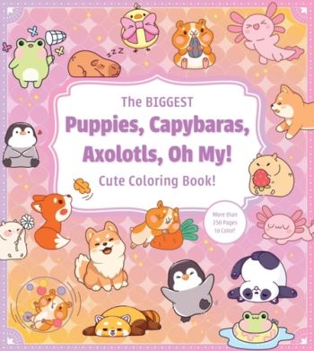 The Biggest Puppies, Capybaras, Axolotls, Oh My! Cute Coloring Book!