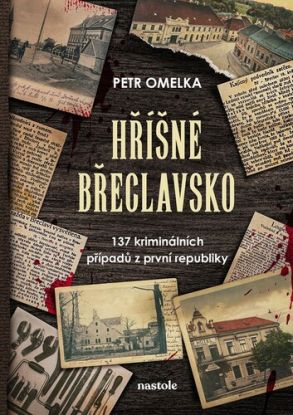Hříšné Břeclavsko - 137 kriminálních případů z první republiky