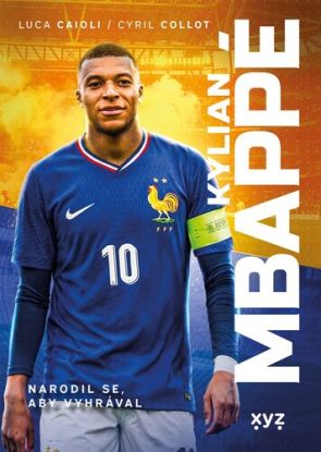 Kylian Mbappé - Narodil se, aby vyhrával