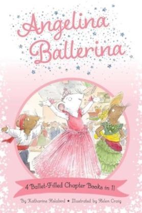 Angelina Ballerina 4 Ballet-Filled Chapter Books in 1!