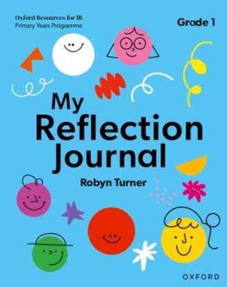Oxford Resources for IB PYP: My Reflection Journal Grade 1