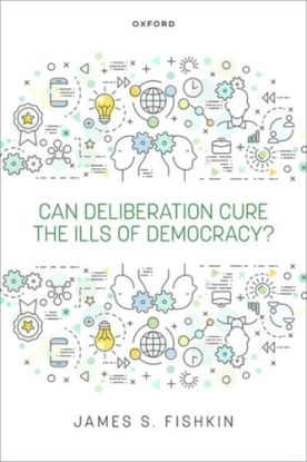 Can Deliberation Cure the Ills of Democracy?