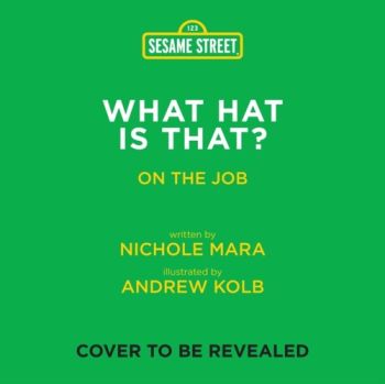 Sesame Street: What Hat Is That? (An Abrams On the Job Book)