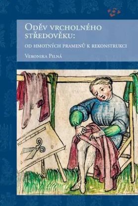 Oděv vrcholného středověku: Od hmotných pramenů k rekonstrukci