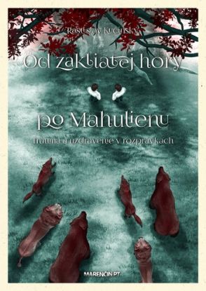 Od zakliatej hory po Mahulienu