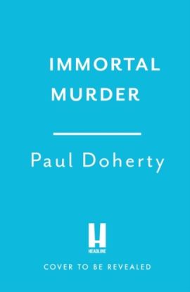 Immortal Murder (Hugh Corbett Mysteries, Book 25)