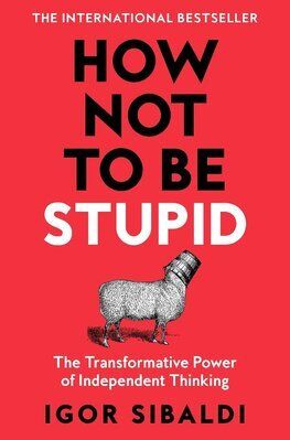 How Not To Be Stupid