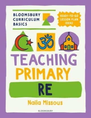 Bloomsbury Curriculum Basics: Teaching Primary RE