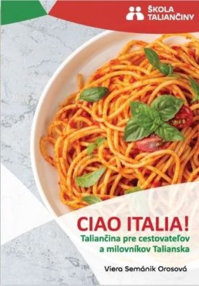 Ciao Italia! Taliančina pre cestovateľov a milovníkov Talianska