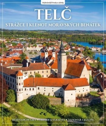 Telč. Strážce i klenot moravských Benátek