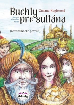 Buchty pre sultána - Novozámocké povesti (s podpisom autora)