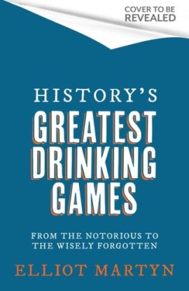 History's Greatest Drinking Games