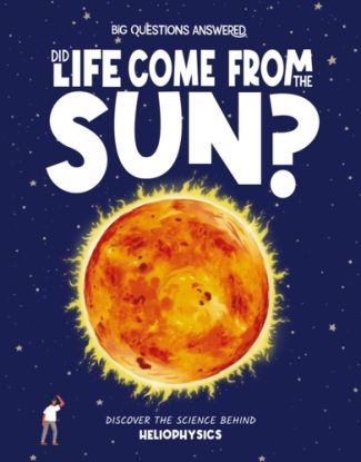 Did Life Come From the Sun?