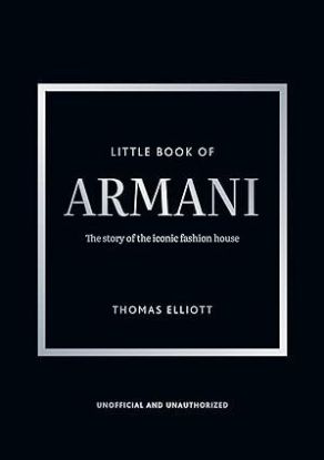 Little Book of Armani: The story of the iconic fashion house