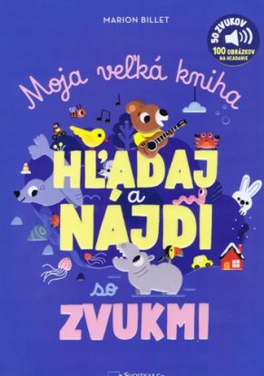 Moja veľká kniha - HĽADAJ a NÁJDI so zvukmi