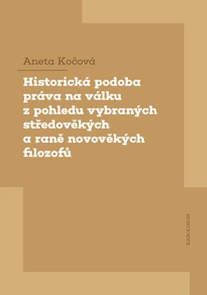 Historická podoba práva na válku z pohledu vybraných středověkých a raně novověkých filozofů