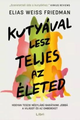 Kutyával lesz teljes az életed