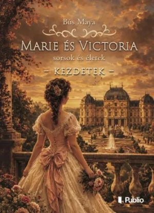 Marie és Victoria – sorsok és életek