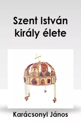 Szent István király élete