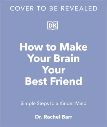 How to Make Your Brain Your Best Friend