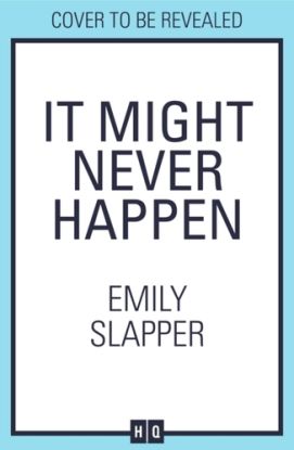 It Might Never Happen