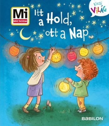 Mi MICSODA Kicsi Világ 15. - Itt a Hold, ott a Nap.