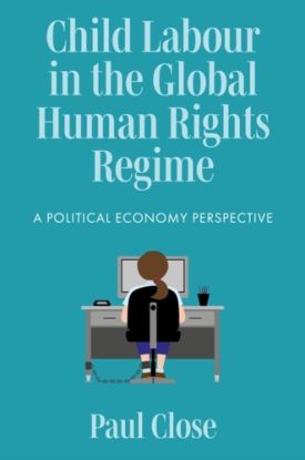 Child Labour in the Global Human Rights Regime