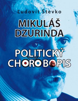 Mikuláš Dzurinda. Politický chorobopis (s podpisom autora)