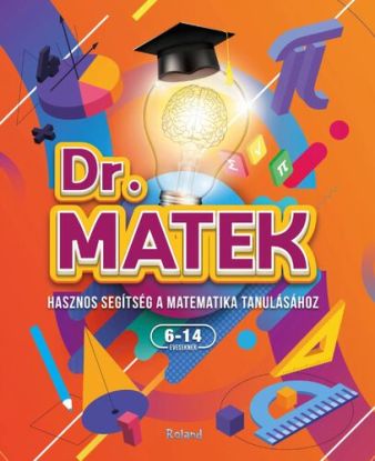 Doktor Matek - Hasznos segítség a matematika tanulásához - 6-14 éveseknek