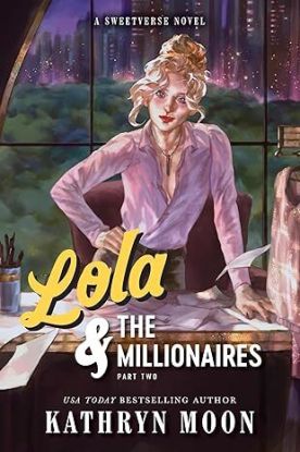 Lola & the Millionaires: Part Two - Sweetverse 3