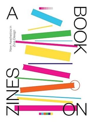 A Book on Zines: New Aesthetics in Zine Design