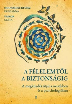 A félelemtől a biztonságig