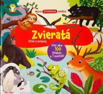 Moja zvuková knižka Zvieratá - Stlač a počúvaj