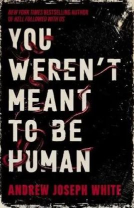 You Weren´t Meant to be Human