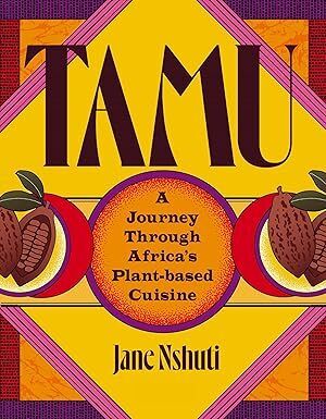 Tamu: A Journey Through Africa's Plant-Based Cuisine