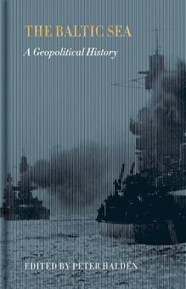 The Baltic Sea: A Geopolitical History